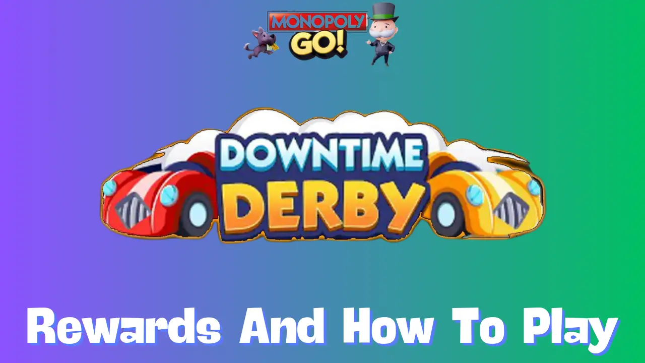 Complete Guide to Downtime Derby Rewards in Monopoly GO