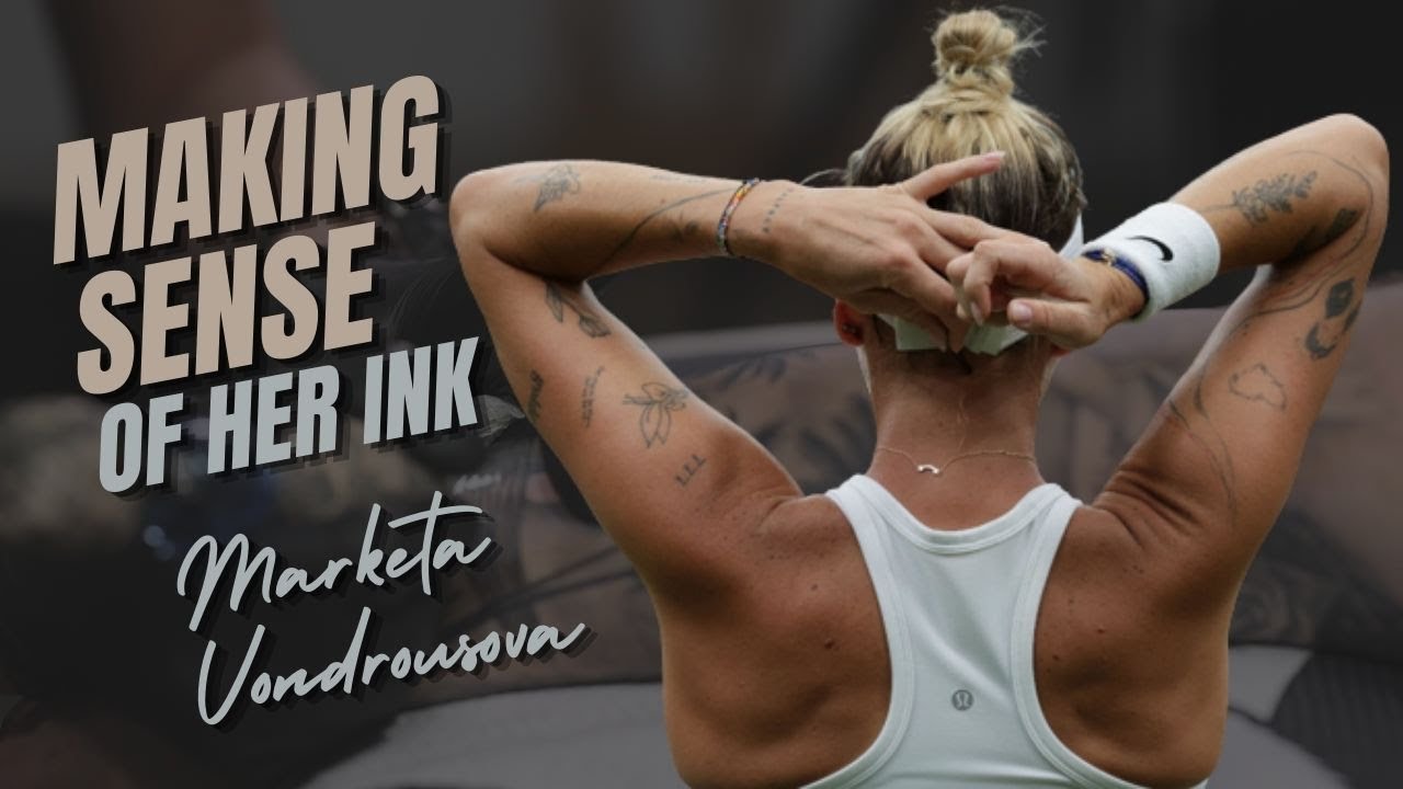 The Fascinating Tattoos of Marketa Vondrousova: A Look at Her Meaningful Ink