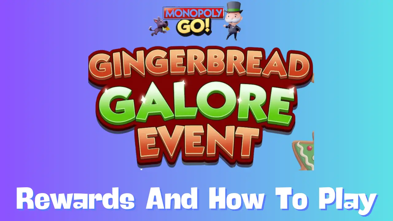 Monopoly GO Gingerbread Galore Event: Rewards, Milestones, and More