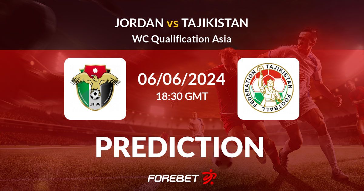 Jordan vs Tajikistan Prediction Forebet: Match Preview and Betting Odds