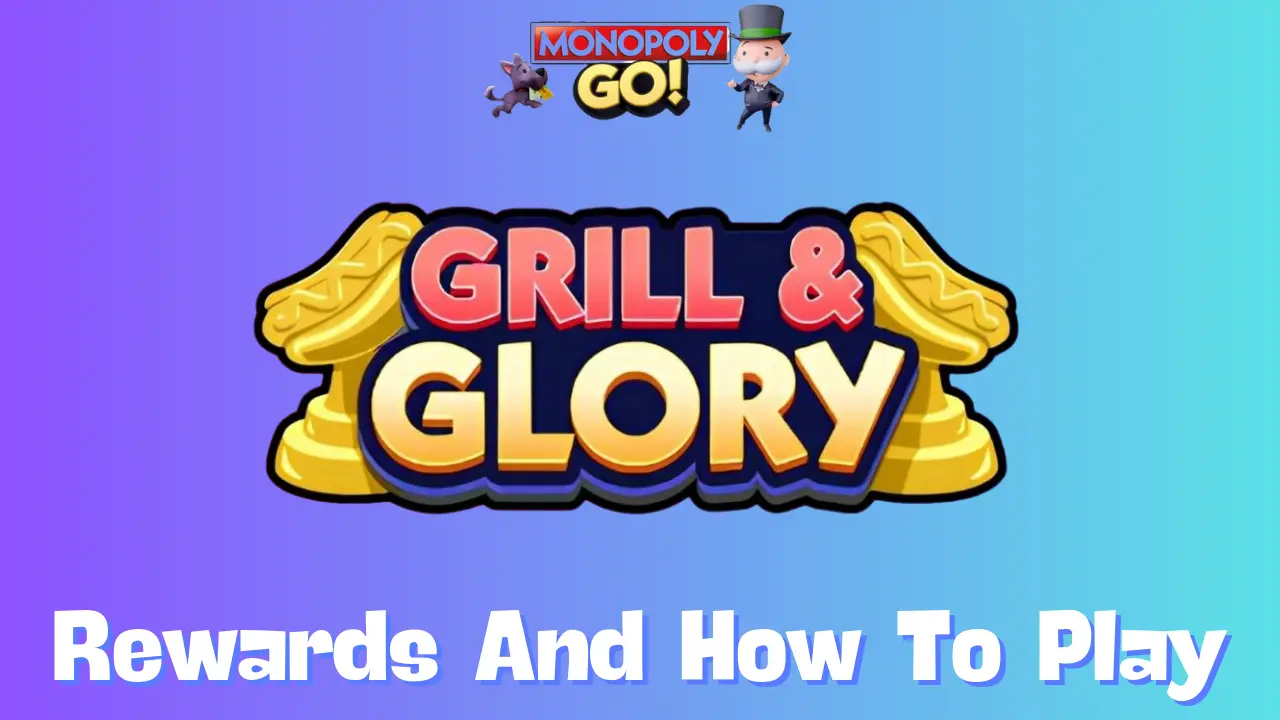 Unlock the Secrets of Grill and Glory Monopoly Go: Expert Tips