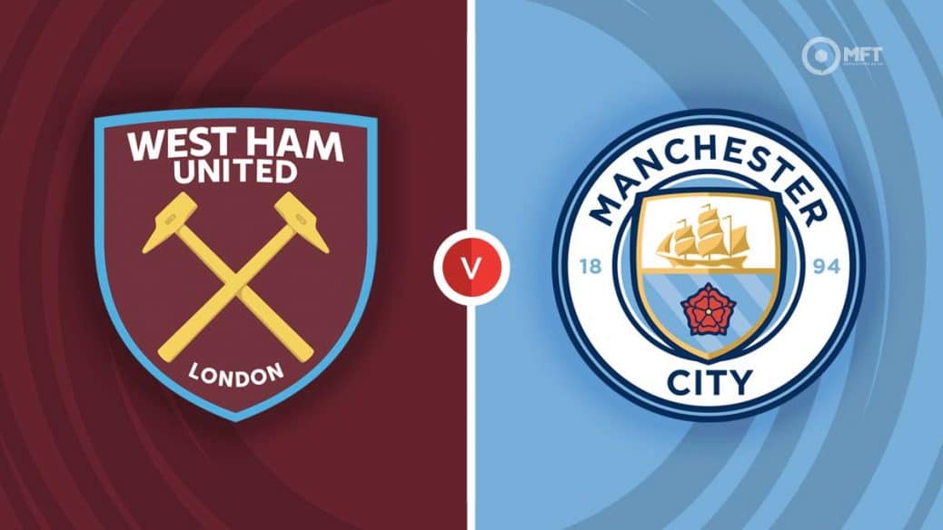 West Ham vs Manchester City Prediction and Betting Tips: Our Top Picks