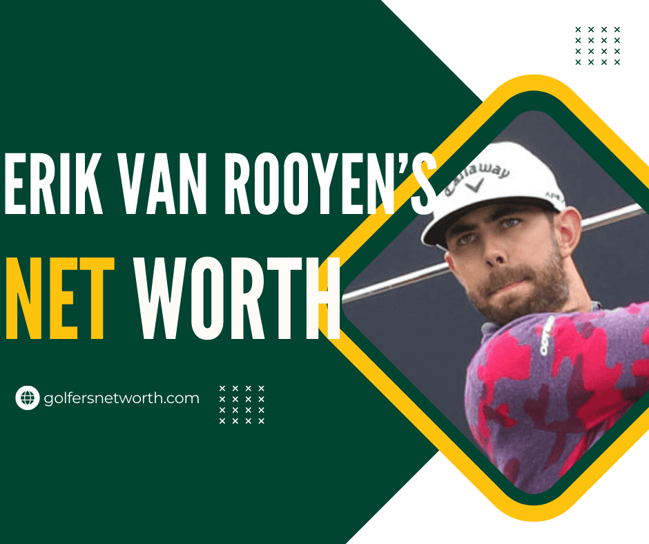 Erik Van Rooyen Net Worth: Discover the Golfers Earnings and Financial Status.